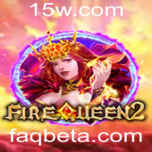 Descubra o Fascinante Mundo de FireQueen2 com FAQbet
